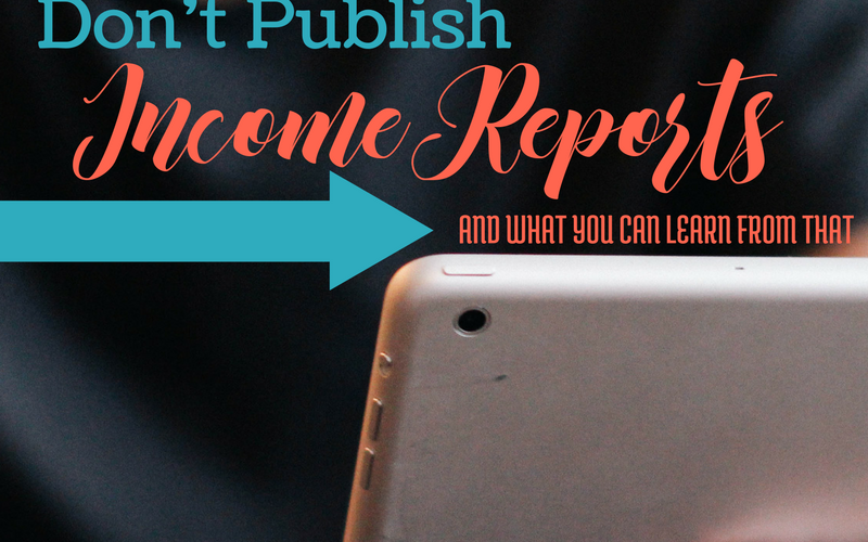 Why I don't Publish Income Reports via Blogging Successfully