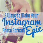 3 Ways to Make Your Instagram Photo Stream Epic via Blogging Successfully