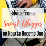Advice from a Smart Blogger on How to Become One via Blogging Successfully