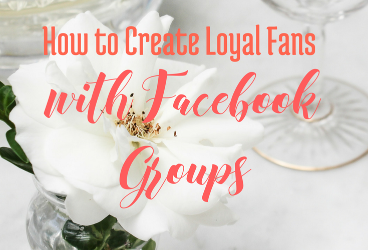 How to Create Loyal Fans with Facebook Groups via handprintlegacy.com