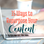 15 Ways to Repurpose Your Content via BloggingSuccessfully.com