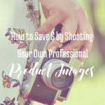 How to Save Money by Shooting Your Own Professional Product Images via BloggingSuccessfully.com