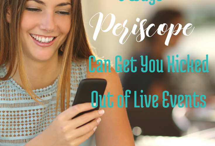 5 Ways Periscope can you kicked out of Live Events, and How to Avoid it, via handprintlegacy.com