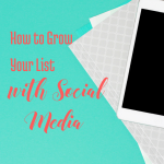How to Grow Your List With Social Media via handprintlegacy.com
