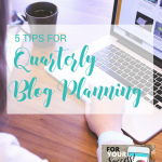 5 tips for quarterly blog planning, handprintlegacy.com