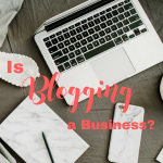 is blogging a business? handprintlegacy.com