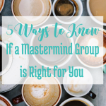 How to know if a mastermind group is right for you: