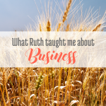 What Ruth taught me about Business, handprintlegacy.com