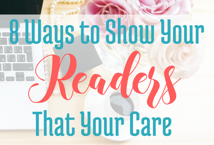 8 Ways to Show Your Readers That You Care via BloggingSuccessfully.com