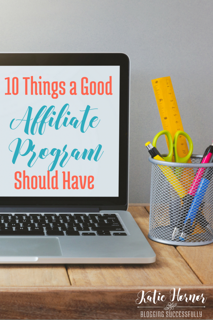 10 Things Good Affiliate Programs Should Have via BloggingSuccessfully.com