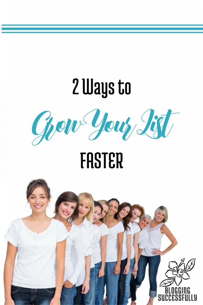 2 Ways to Grow Your List Faster via BloggingSuccessfully.com