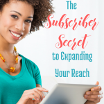 The Subscriber Secret to Expanding Your Reach via handprintlegacy.com