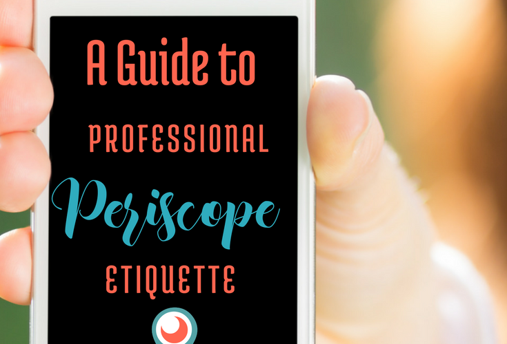 A Guide to Professional Periscope Etiquette, via handprintlegacy.com