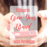 9 Ways to Grow Your Brand with Periscope via handprintlegacy.com