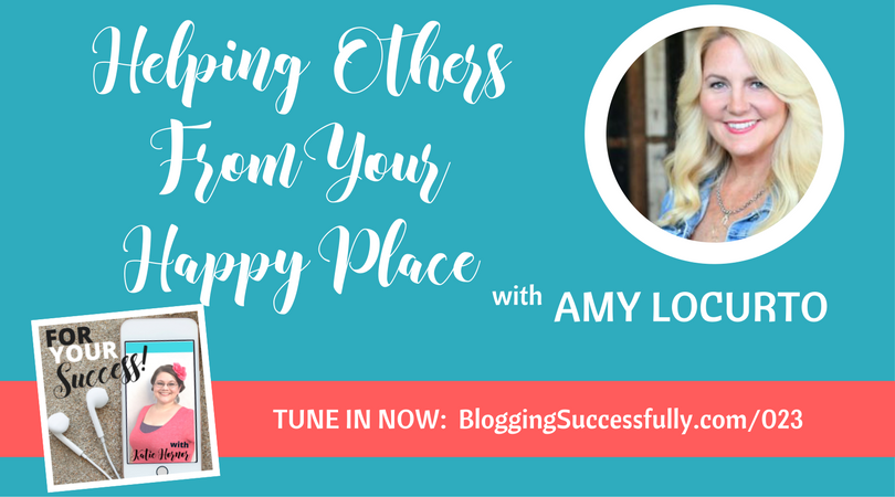 Amy Locurto: Helping Others From Your Happy Place, ForYourSuccess Podcast 023