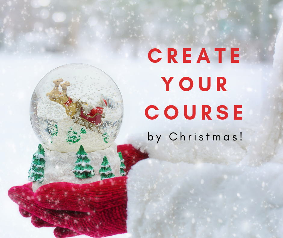 Create your course by Christmas!