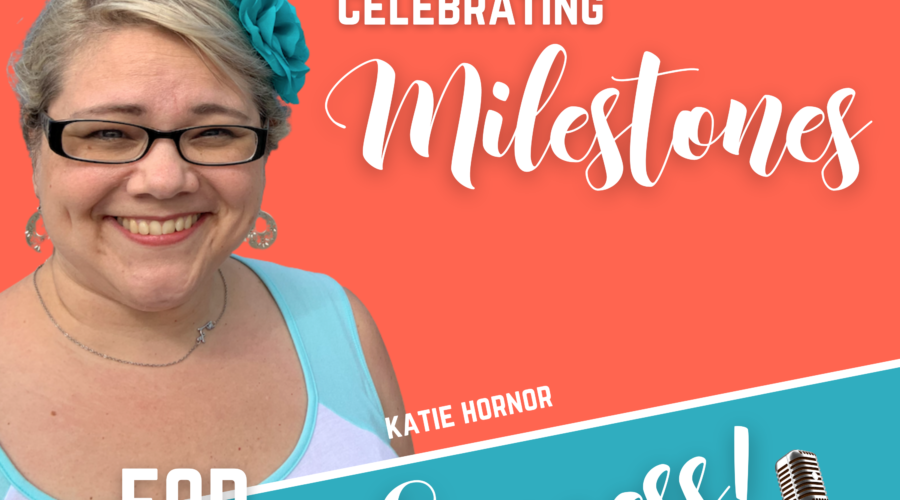 podcast celebration our 200th episode Katie Hornor Celebrating Milestones